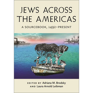 Jews Across the Americas: A Sourcebook, 1492-Present
