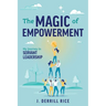 The Magic of Empowerment: My Journey in Servant Leadership