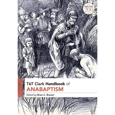T&T Clark Handbook of Anabaptism