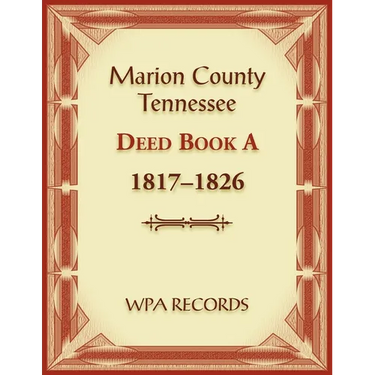 Marion County, Tennessee Deed Book A 1817-1826