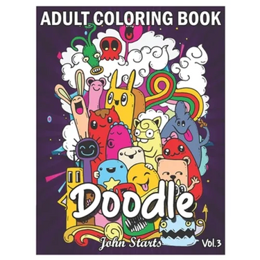 Doodle: An Adult Coloring Book Stress Relieving Doodle Designs Coloring Book with 25 Antistress Coloring Pages for Adults & Te