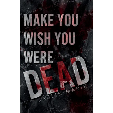 Make You Wish You Were Dead