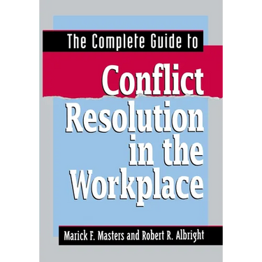 The Complete Guide to Conflict Resolution in the Workplace