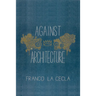 Against Architecture