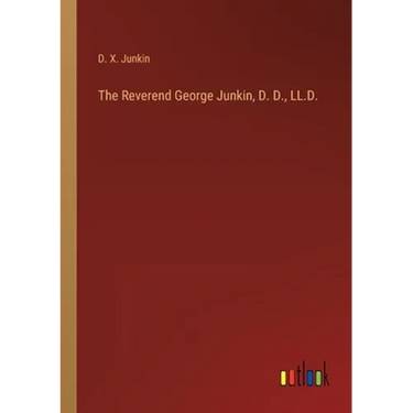 The Reverend George Junkin, D. D., LL.D.
