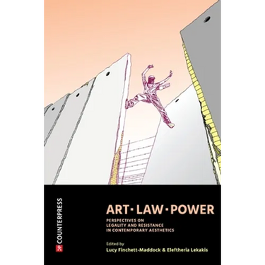 Art, Law, Power: Perspectives on Legality and Resistance in Contemporary Aesthetics