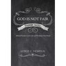 God Is Not Fair, Thank God!