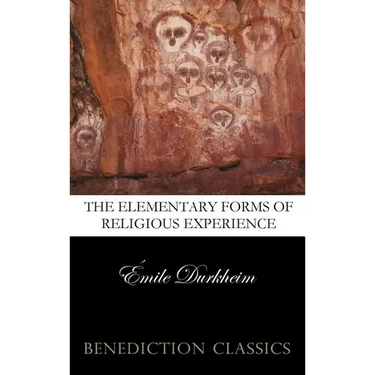 The Elementary Forms of the Religious Life (Unabridged)