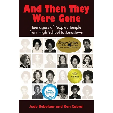 And Then They Were Gone: Teenagers of Peoples Temple from High School to Jonestown