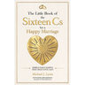 The Little Book of the Sixteen Cs for a Happy Marriage: Simple Daily Habits That Help Love Last
