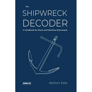 The Shipwreck Decoder: A Handbook for Divers and Maritime Enthusiasts