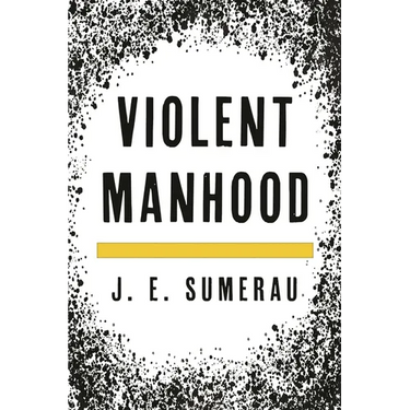 Violent Manhood