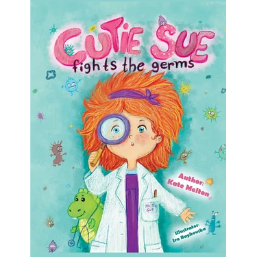Cutie Sue Fights the Germs: An Adorable Story About Health, Personal Hygiene and Visit to Doctor