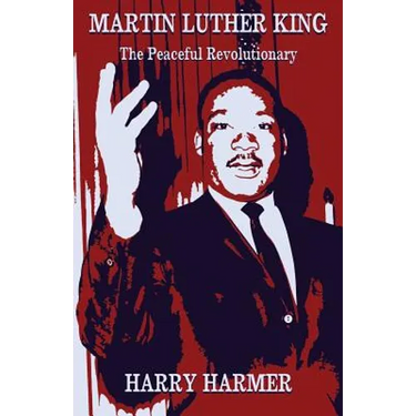 Martin Luther King: The Peaceful Revolutionary