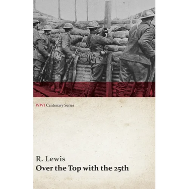 Over the Top with the 25th (WWI Centenary Series)