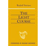 The Light Course: First Course in Natural Science: Light, Color, Sound--Mass, Electricity, Magnetism