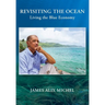 Revisiting the Ocean: Living the Blue Economy