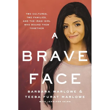 A Brave Face: Two Cultures, Two Families, and the Iraqi Girl Who Bound Them Together