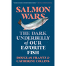 Salmon Wars: The Dark Underbelly of Our Favorite Fish
