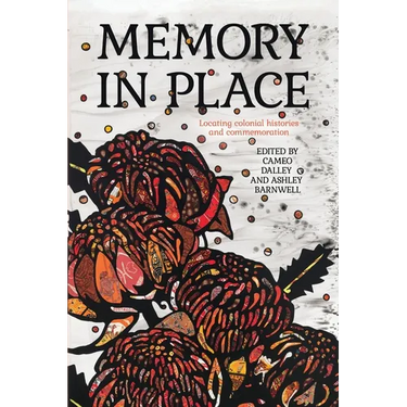 Memory in Place: Locating colonial histories and commemoration