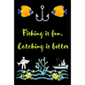 Fishing is fun, Catching is better: A very beutiful colouring book for fishing interested man, woman & children