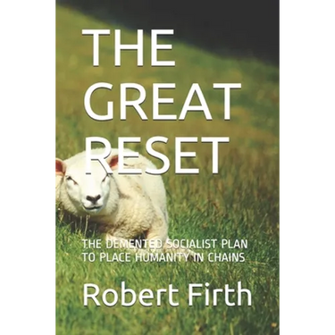 The Great Reset: The DeMented Socialist Plan to Place Humanity in Chains