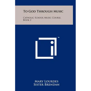 To God Through Music: Catholic School Music Course, Book 2