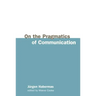 On the Pragmatics of Communication