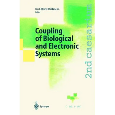 Coupling of Biological and Electronic Systems: Proceedings of the 2nd Caesarium, Bonn, November 1-3, 2000