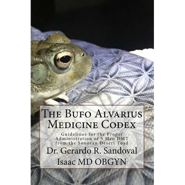 The Bufo Medicinae Codex: Proper Guidelines for the Administration of 5 Meo DMT