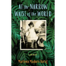 At the Narrow Waist of the World: A Memoir