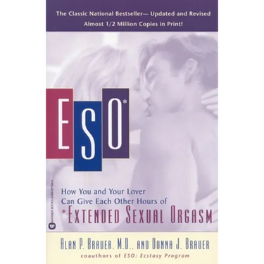 Eso: How You and Your Lover Can Give Each Other Hours of *Extended Sexual Orgasm