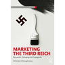 Marketing the Third Reich: Persuasion, Packaging and Propaganda