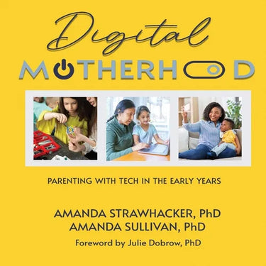 Digital Motherhood: Parenting with Tech in the Early Years