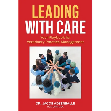 Leading With Care: Your Playbook for Veterinary Practice Management