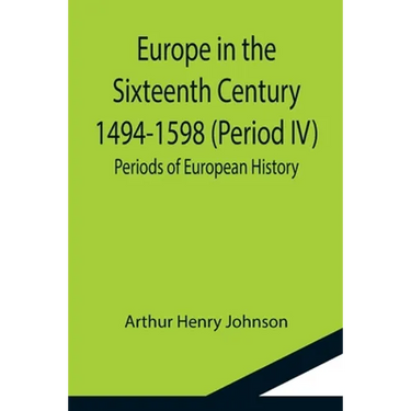 Europe in the Sixteenth Century 1494-1598 (Period IV); Periods of European History