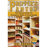 Prepper's Pantry: The Survival Guide To Emergency Water & Food Storage