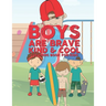 Boys Are Brave Kind & Cool Coloring Book For Kids: 25 Fun Large Coloring Pages Showing Boys As Super Cool Kind & Brave In Very Inspiring And Positive