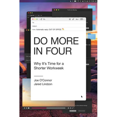 Do More in Four: Why It's Time for a Shorter Workweek