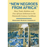 New Negroes from Africa: Slave Trade Abolition and Free African Settlement in the Nineteenth-Century Caribbean