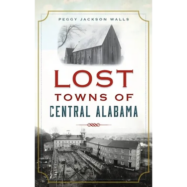 Lost Towns of Central Alabama
