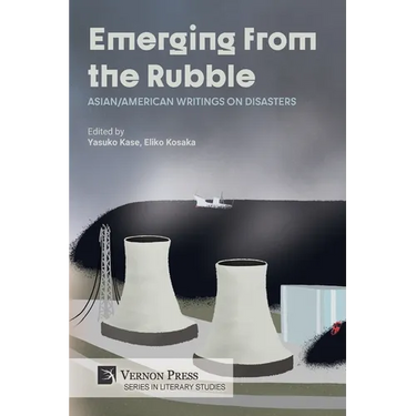 Emerging from the Rubble: Asian/American Writings on Disasters