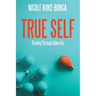 True Self: Thriving Through Adversity