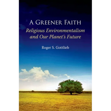 A Greener Faith: Religious Environmentalism and Our Planet's Future