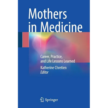 Mothers in Medicine: Career, Practice, and Life Lessons Learned