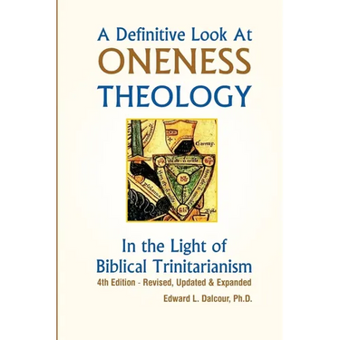 A Definitive Look at Oneness Theology: In the Light of Biblical Trinitarianism