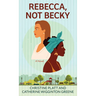 Rebecca, Not Becky