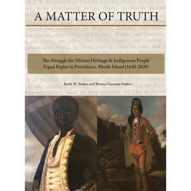 A Matter of Truth-The Struggle for African Heritage & Indigenous People Equal Rights in Providence, Rhode Island (1620-2020)