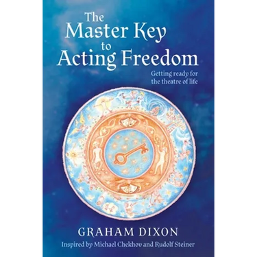 The Master Key to Acting Freedom: Getting Ready for the Theatre of Life