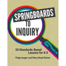 Springboards to Inquiry: 50 Standards-Based Lessons for K-5